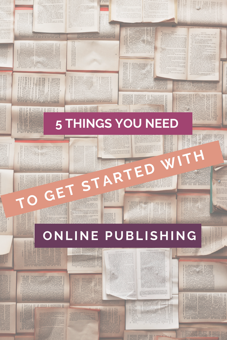 5 Things You Need To Get Started With Online Publishing Pinterest image