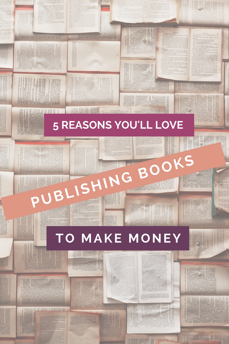 5 Reasons You'll Love Publishing Books To Make Money Pinterest image