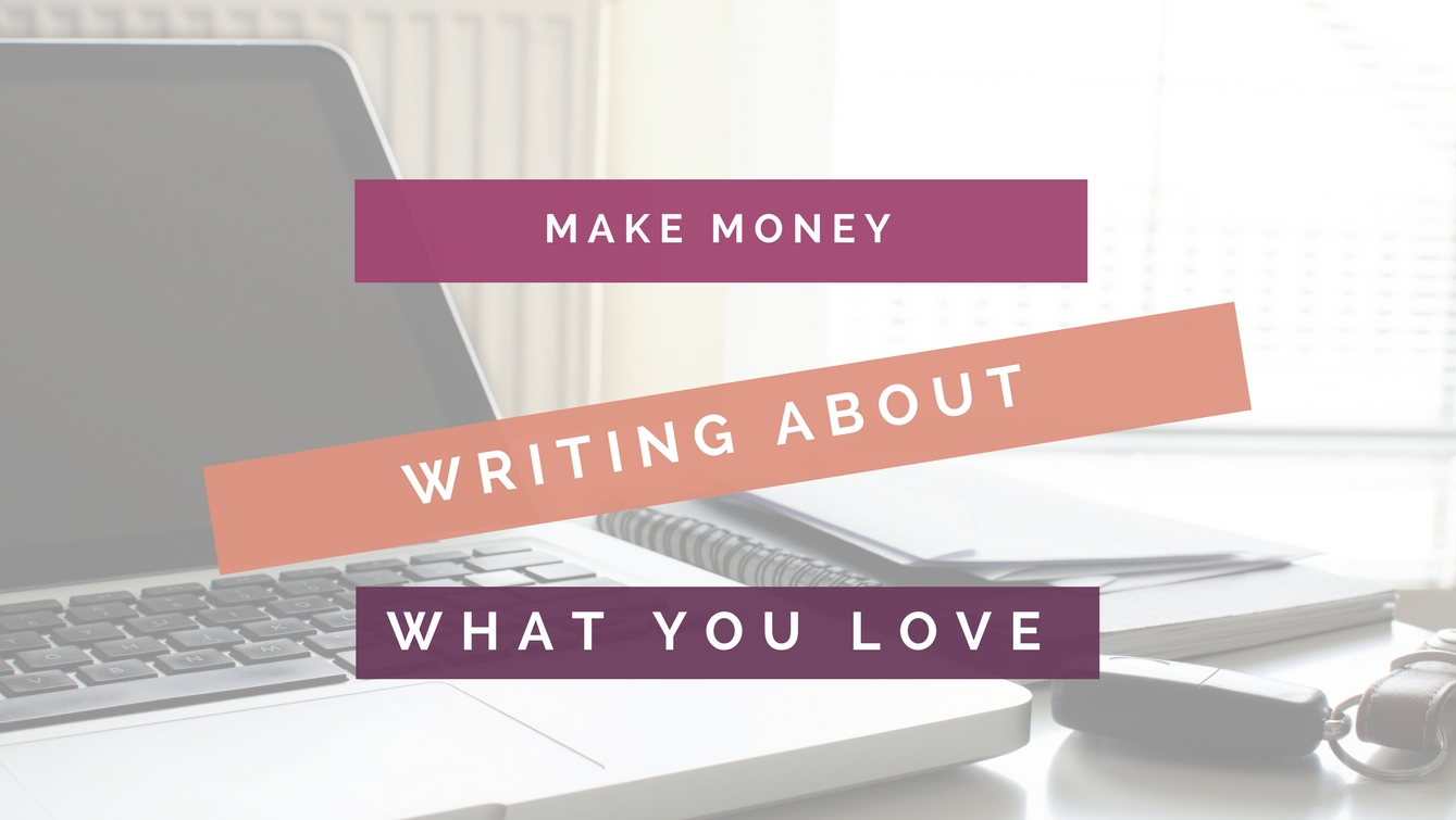 Write About What You Love And Make Money Too header image