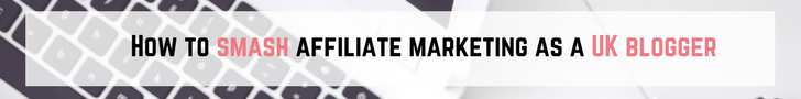 How To Smash Affiliate Marketing As A UK Blogger image