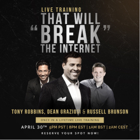 Tony Robbins, Dean Graziosi and Russell Brunson will reveal their best kept impact and income secrets